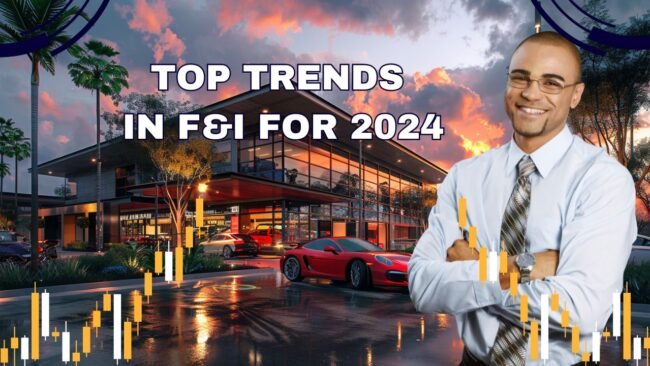 F&I Trends for 2024 Automotive F&I trends for 2024